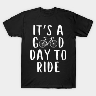 Cycling design, Bicycle Gift - Good day to ride T-Shirt